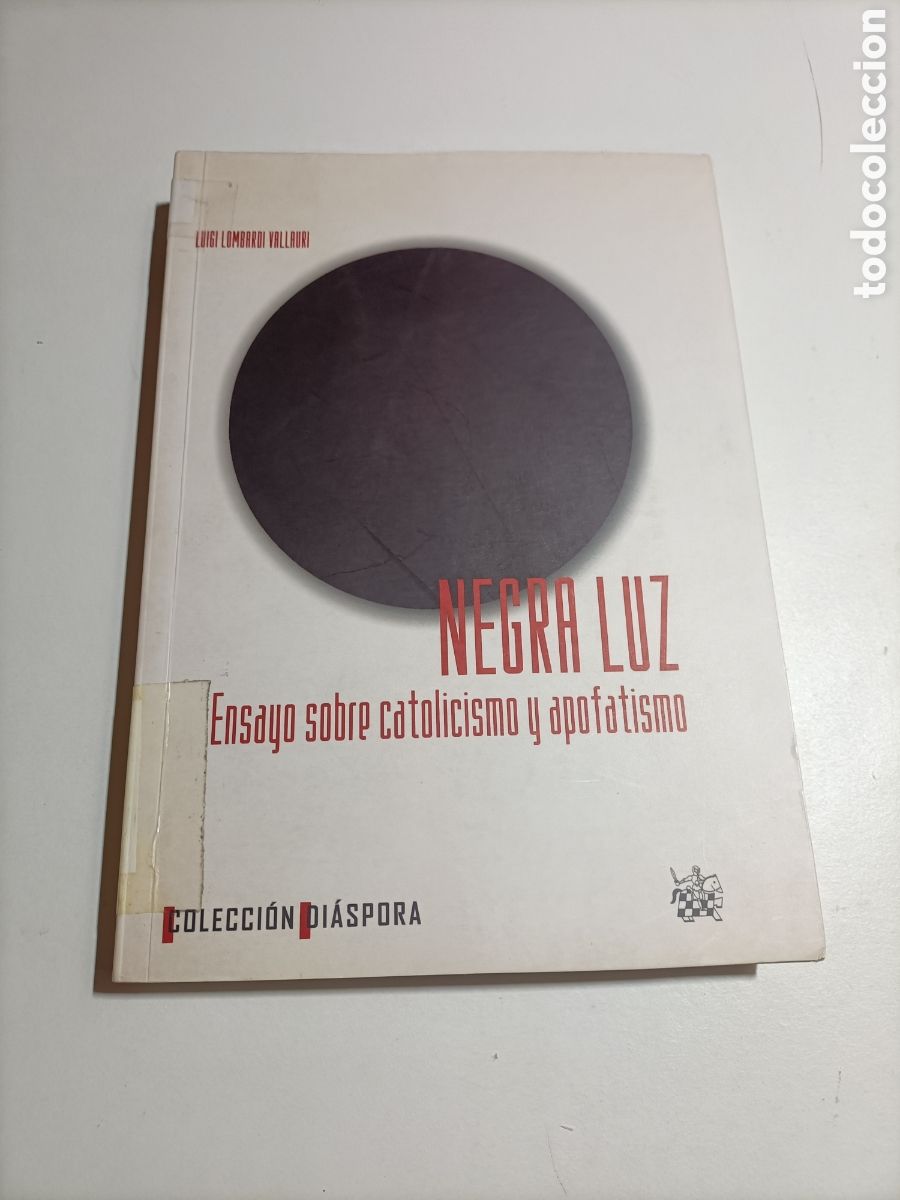 Libri di seconda mano: Negra Luz.Ensayo sobre catolicismo y apofatismo. Luigi Lombardi