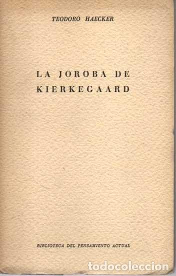 Libros de segunda mano: LA JOROBA DE KIERKEGAARD. - HAECKER, Teodoro. - Foto 1