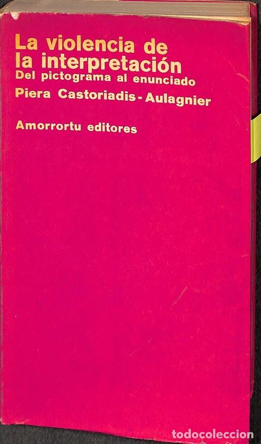 Libros de segunda mano: LA VIOLENCIA DE LA INTERPRETACI&Oacute;N. DEL PICTOGRAMA AL ENUNCIADO - PIERA CASTORIADIS. AIAGMIIER - EDIT