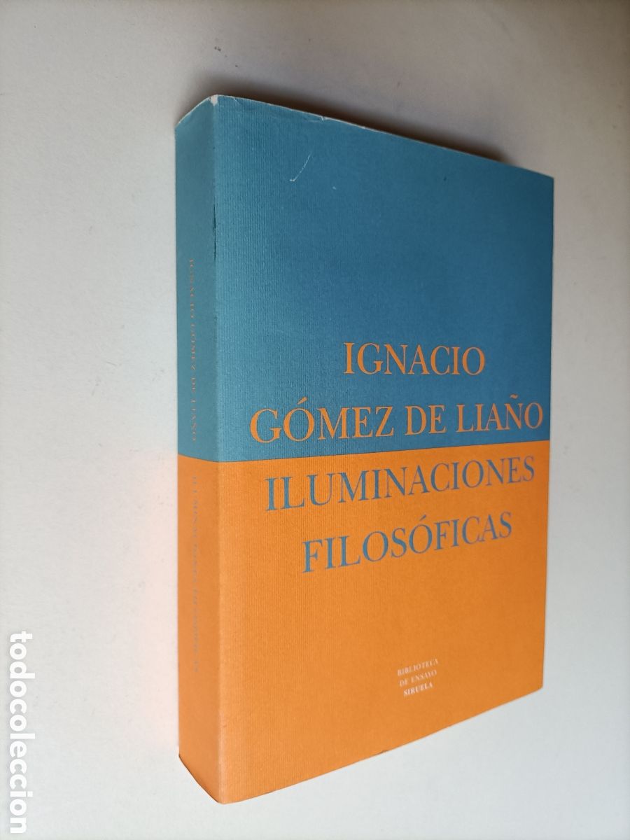 Gebrauchte B&uuml;cher: Iluminaciones filos&oacute;ficas. Ignacio G&oacute;mez de Lia&ntilde;o. Biblioteca ensayo siruela