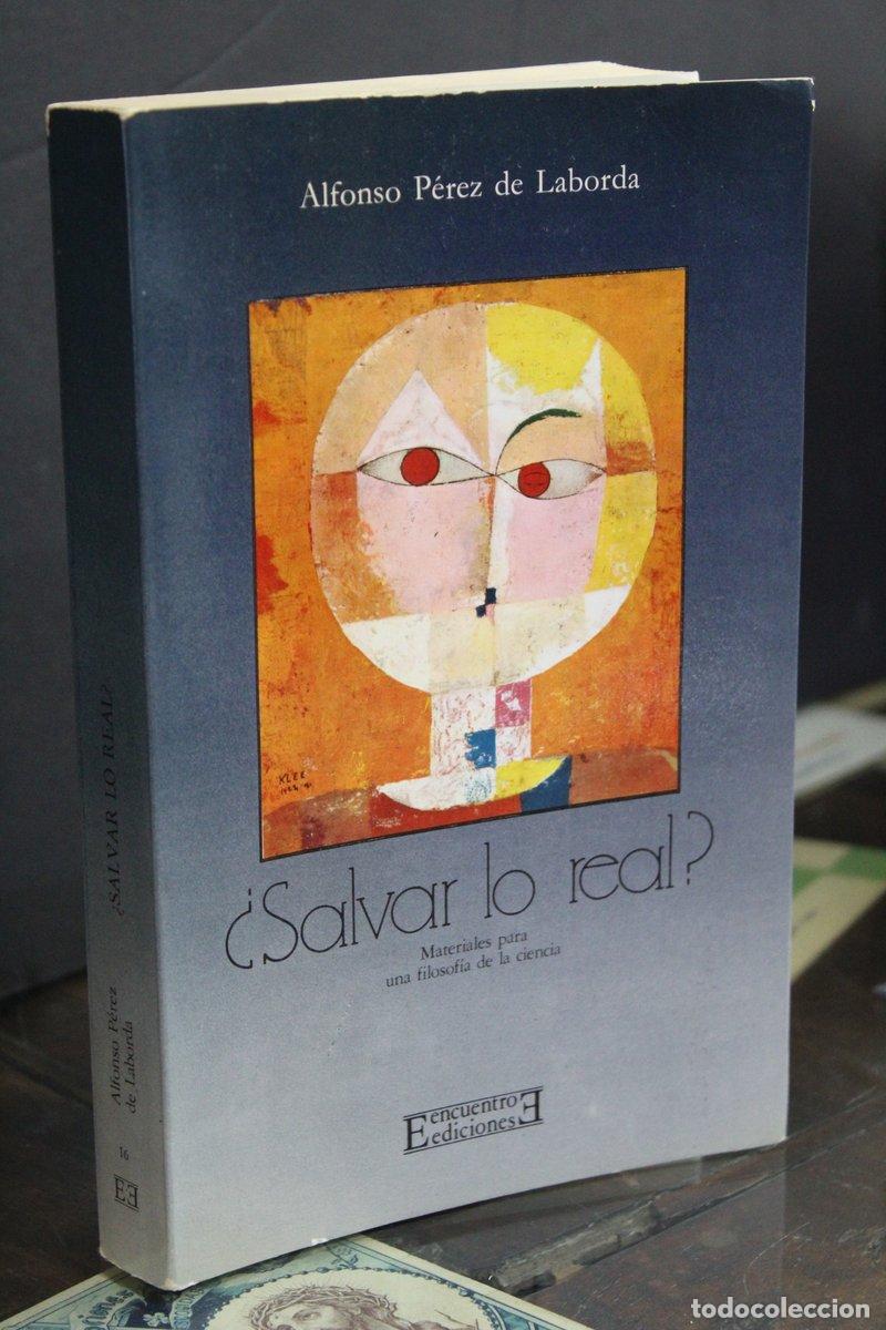 Libros de segunda mano: &iquest;Salvar lo real? Materiales para una filosof&iacute;a de la ciencia - P&eacute;rez De Laborda, Alfonso.