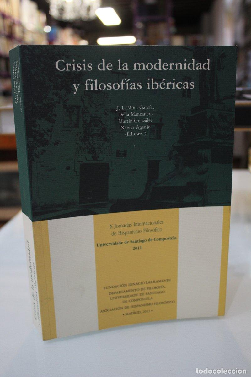 Libros de segunda mano: Crisis de la modernidad y filosof&iacute;as ib&eacute;ricas.- X Jornadas Internacionales de Hispanismo Filos&oacute;fico.