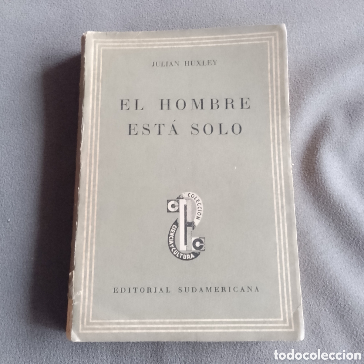 Gebrauchte B&uuml;cher: LIBRO ANTIGUO 1953 EL HOMBRE ESTA SOLO POR JULIAN HUXLEY ED SUDAMERICANA FILOSOFIA