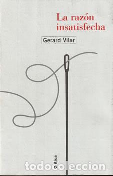 Libros de segunda mano: La raz&oacute;n insatisfecha - Gerard Vilar - Foto 1