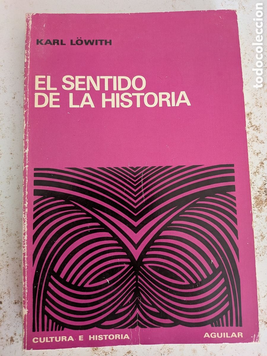 Libros de segunda mano: El sentido de la historia. Karl L&ouml;with. Ed. Aguilar. Cuarta edici&oacute;n.