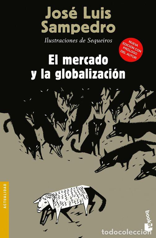 Libros de segunda mano: El mercado y la globalizaci&oacute;n. - Sampedro, Jos&eacute; Luis.