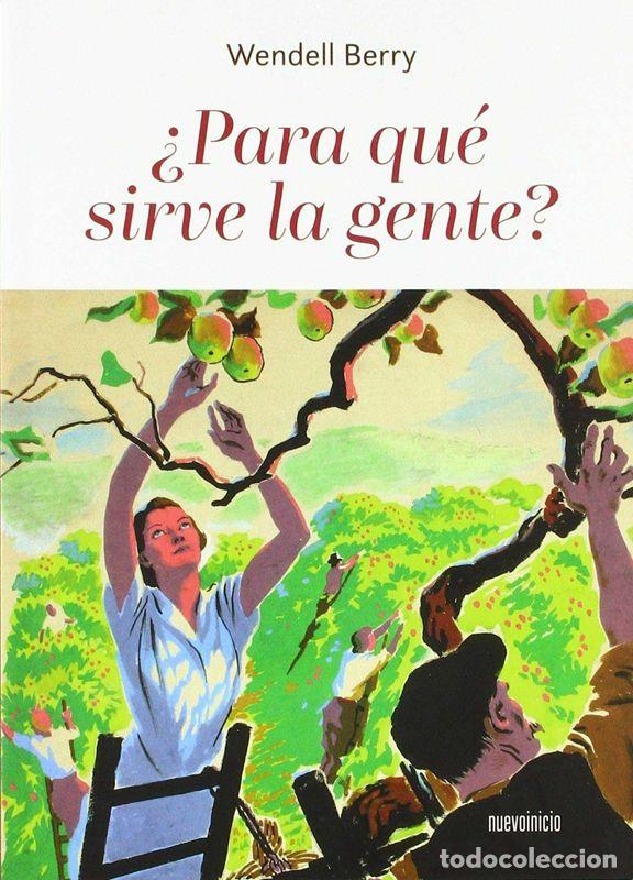 Libros de segunda mano: &iquest;Para qu&eacute; sirve la gente?. - Berry, Wendell.