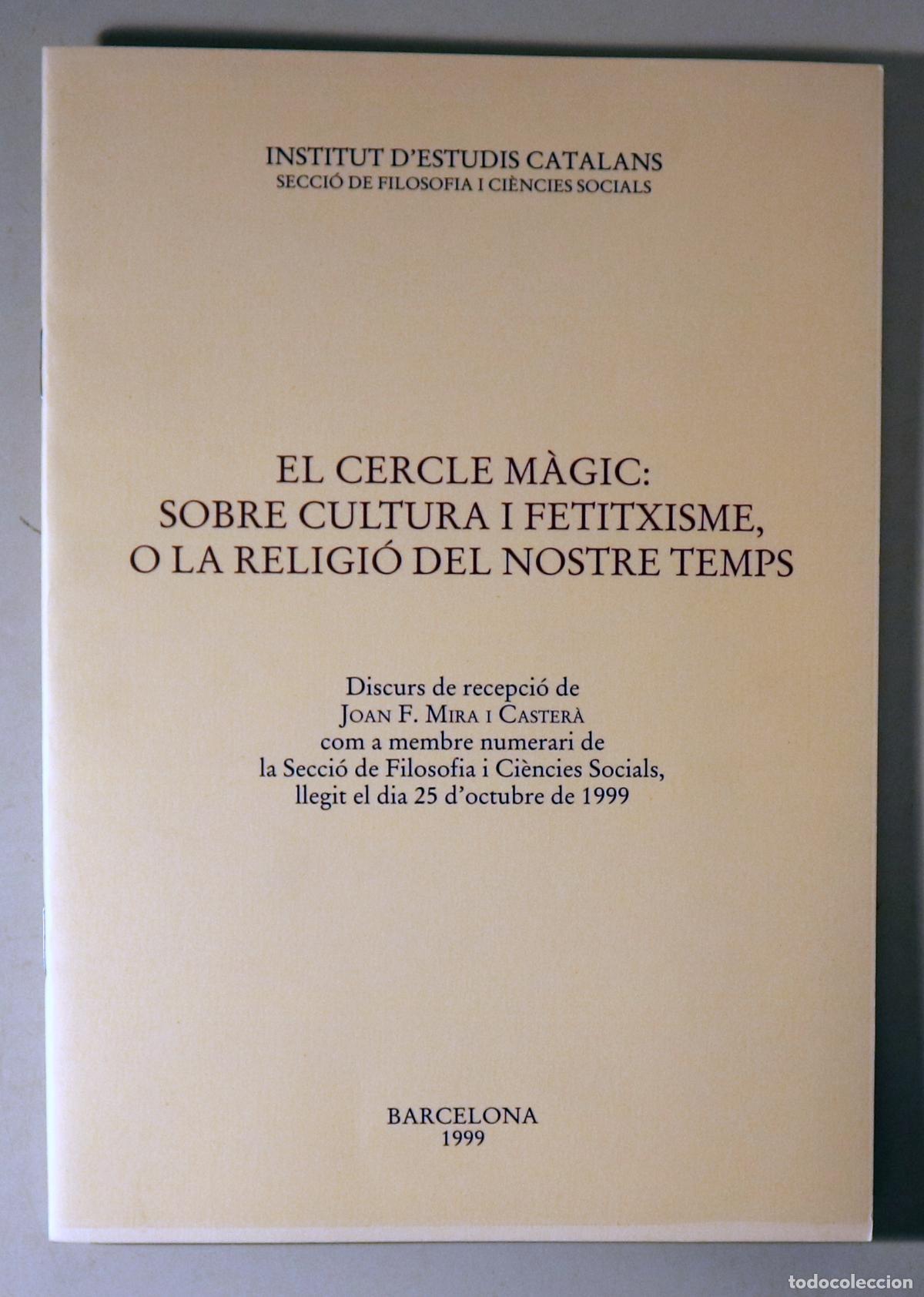 Second hand books: MIRA I CASTER&Agrave;, Joan F. - EL CERCLE M&Agrave;GIC: SOBRE CULTURA I FETITXISME, O LA RELIGI&Oacute; DEL NOSTRE TEMPS