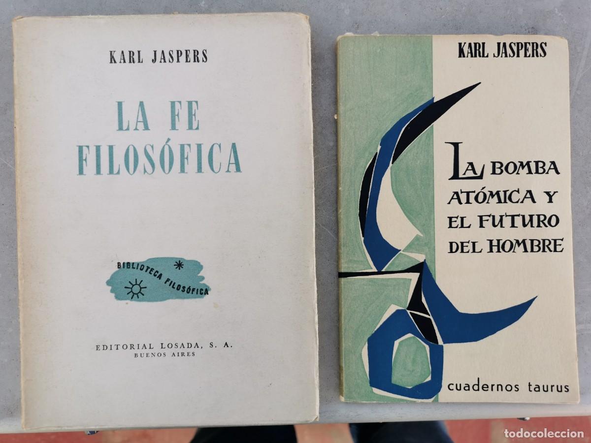 Livros em segunda m&atilde;o: Dos libros de Karl Jaspers. 'La fe filos&oacute;fica' y 'La bomba at&oacute;mica y el futuro del hombre'.