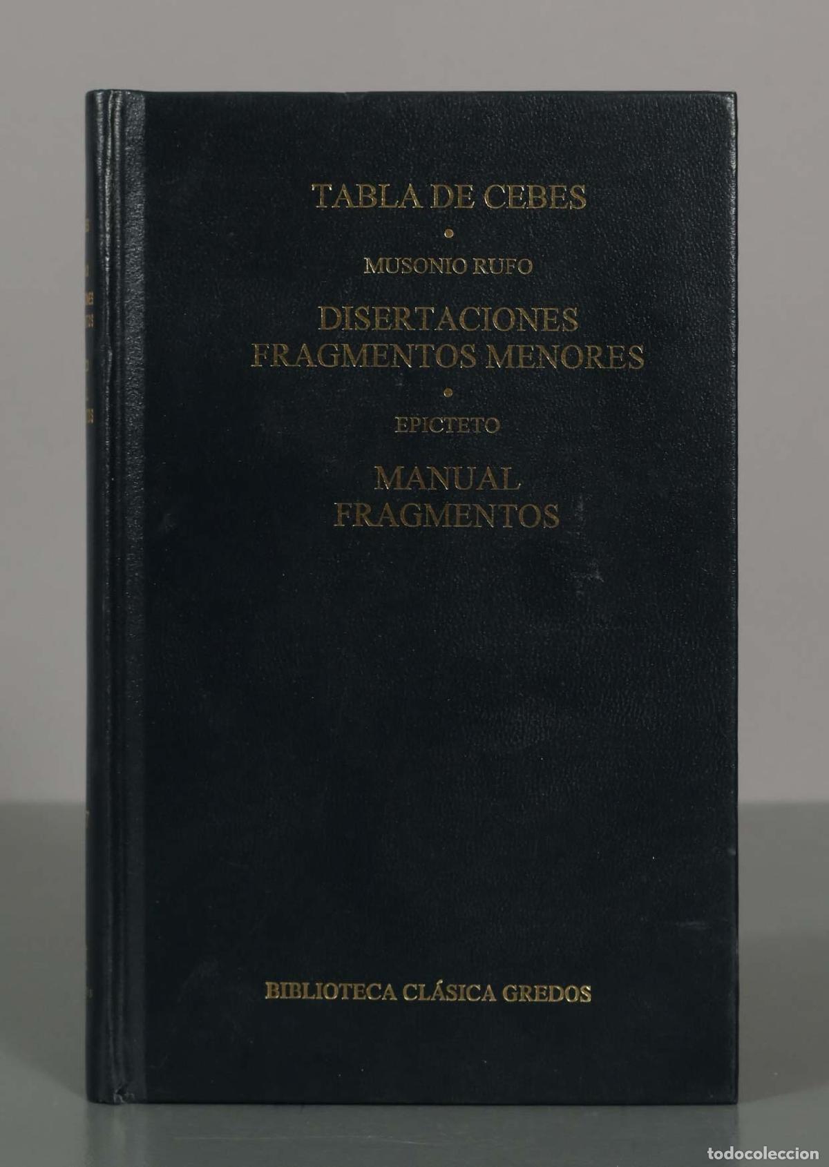 Libros de segunda mano: TABLA DE CEBES. MUSONIO RUFO. DISERTACIONES FRAGMENTOS MENORES. EPICTETO. MANUAL FRAGMENTOS.