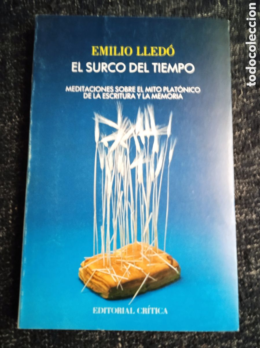 Libros de segunda mano: El surco del tiempo. Meditaciones sobre el mito plat&oacute;nico de la escritura, memoria. / Emilio Lled&oacute;
