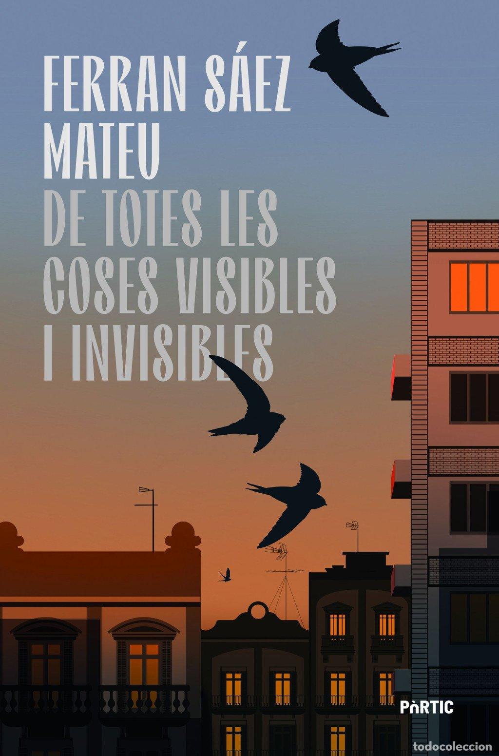 Libros de segunda mano: De totes les coses visibles i invisibles - Ferran S&aacute;ez Mateu - P&ograve;rtic - P.visions