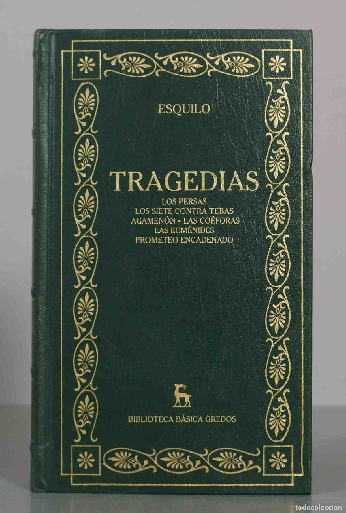 Libros de segunda mano: ESQUILO. TRAGEDIAS. LOS PERSAS LOS SIETE CONTRA TEBAS AGAMEN&Oacute;N LAS CO&Eacute;FORAS LAS EUMENIDES PROMETEO E