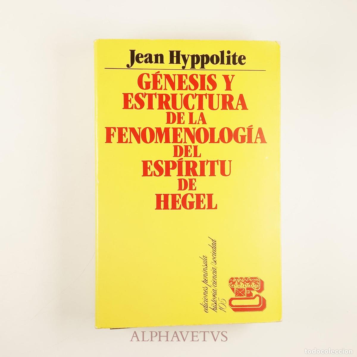 Libros de segunda mano: G&eacute;nesis y estructura de la fenomenolog&iacute;a del esp&iacute;ritu de Hegel - Jean Hyppolite