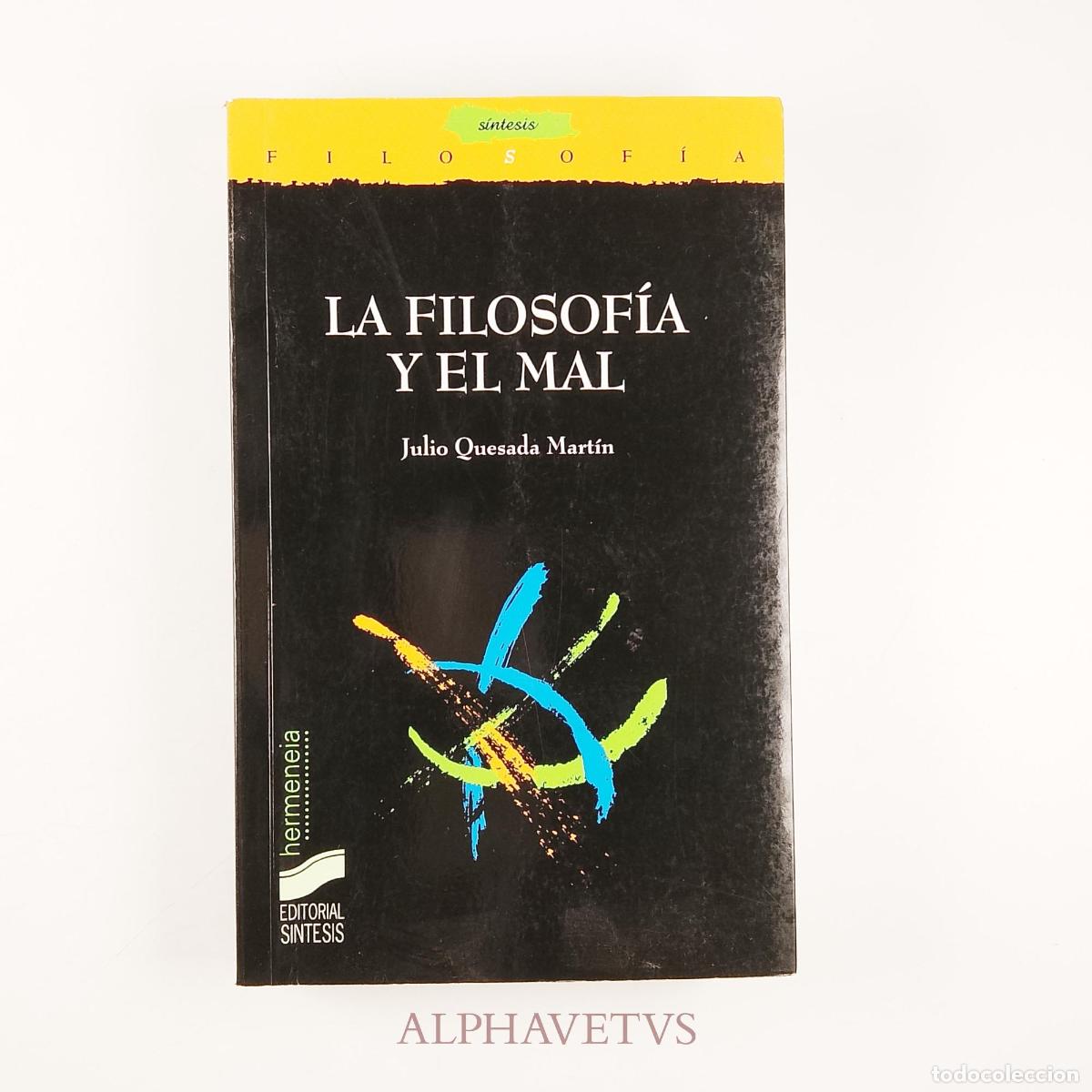 Libros de segunda mano: La filosof&iacute;a y el mal - ; Julio Quesada Mart&iacute;n