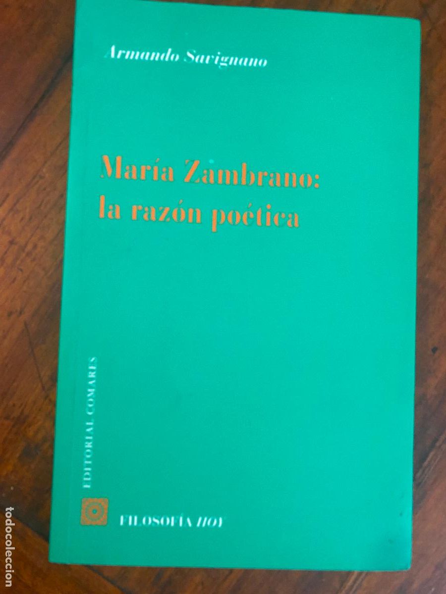 Libros de segunda mano: Armando Savignano &mdash; Mar&iacute;a Zambrano: la raz&oacute;n po&eacute;tica (Editorial Comares, 2005) Granada