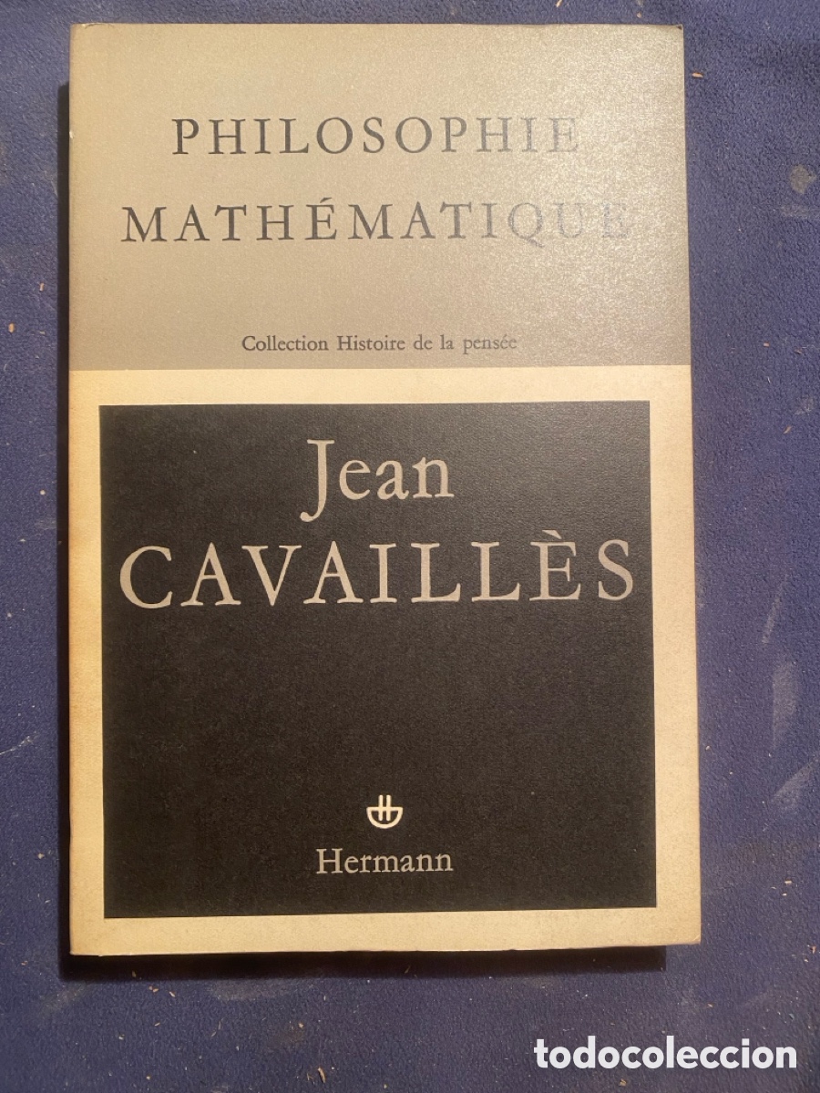 Libros de segunda mano: JEAN CAVAILLES: - PHILOSOPHIE MATH&Eacute;MATIQUE - (PARIS, 1962)