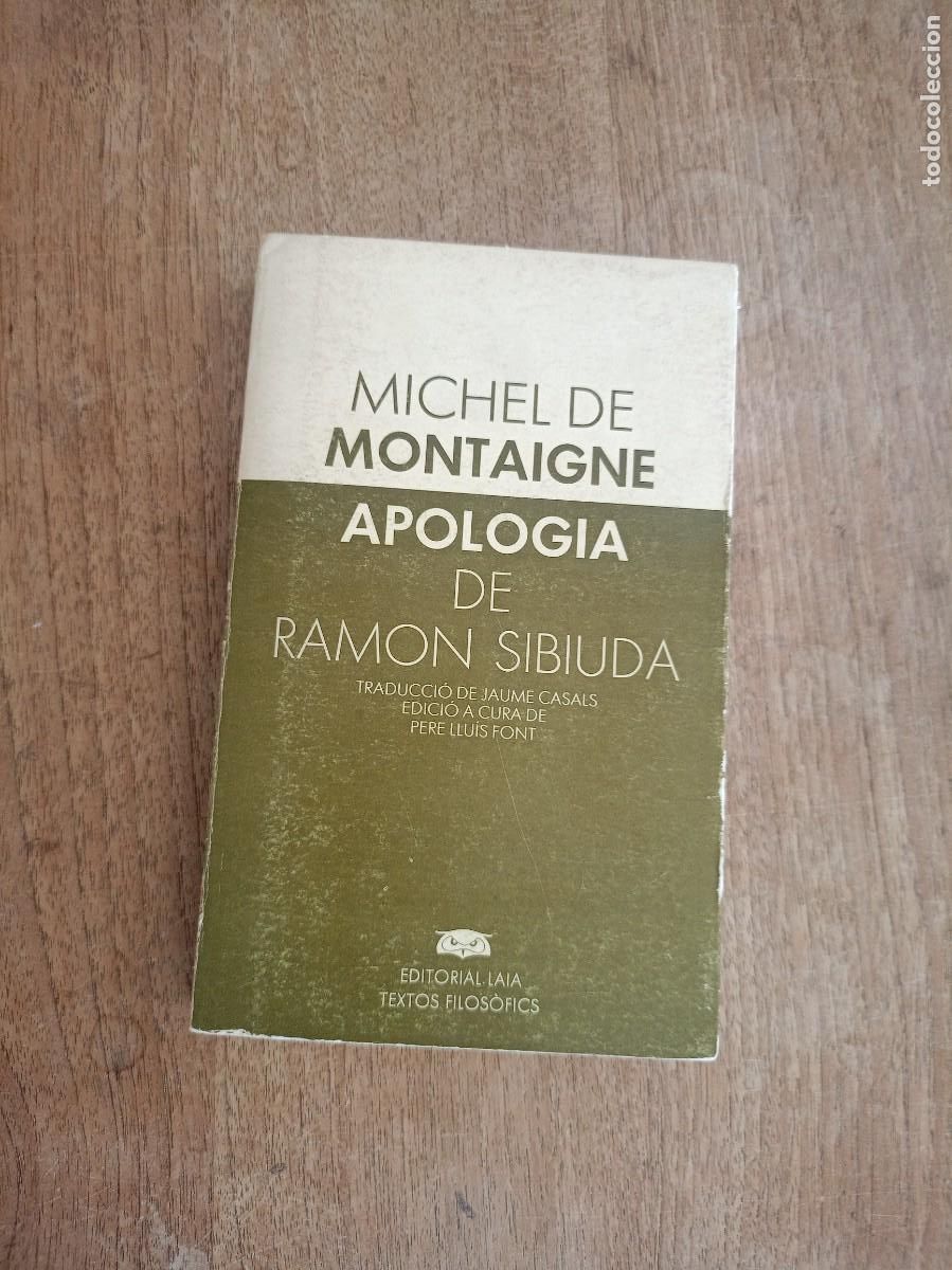 Libros de segunda mano: APOLOGIA DE RAMON DE SIBIUDA - MICHEL DE MONTAIGNE- TEXTOS FILOS&Ograve;FICS. EDITORIAL LAIA. 1982