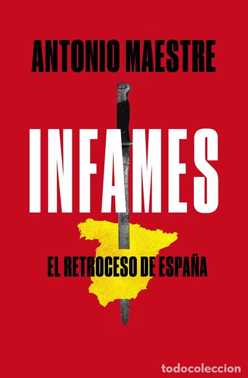 Libros de segunda mano: Infames. El retroceso de Espa&ntilde;a. - Maestre, Antonio.