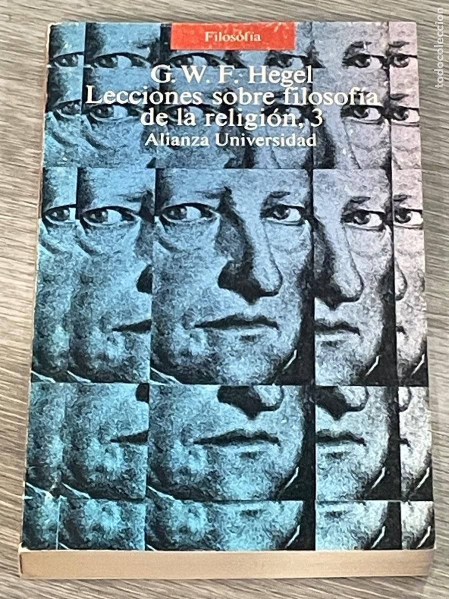 Libros de segunda mano: G.W.F. HEGEL - LECCIONES SOBRE FILOSOFIA DE LA RELIGION 3 LA RELIGION CONSUMADA - ALIANZA UNIV. 1987