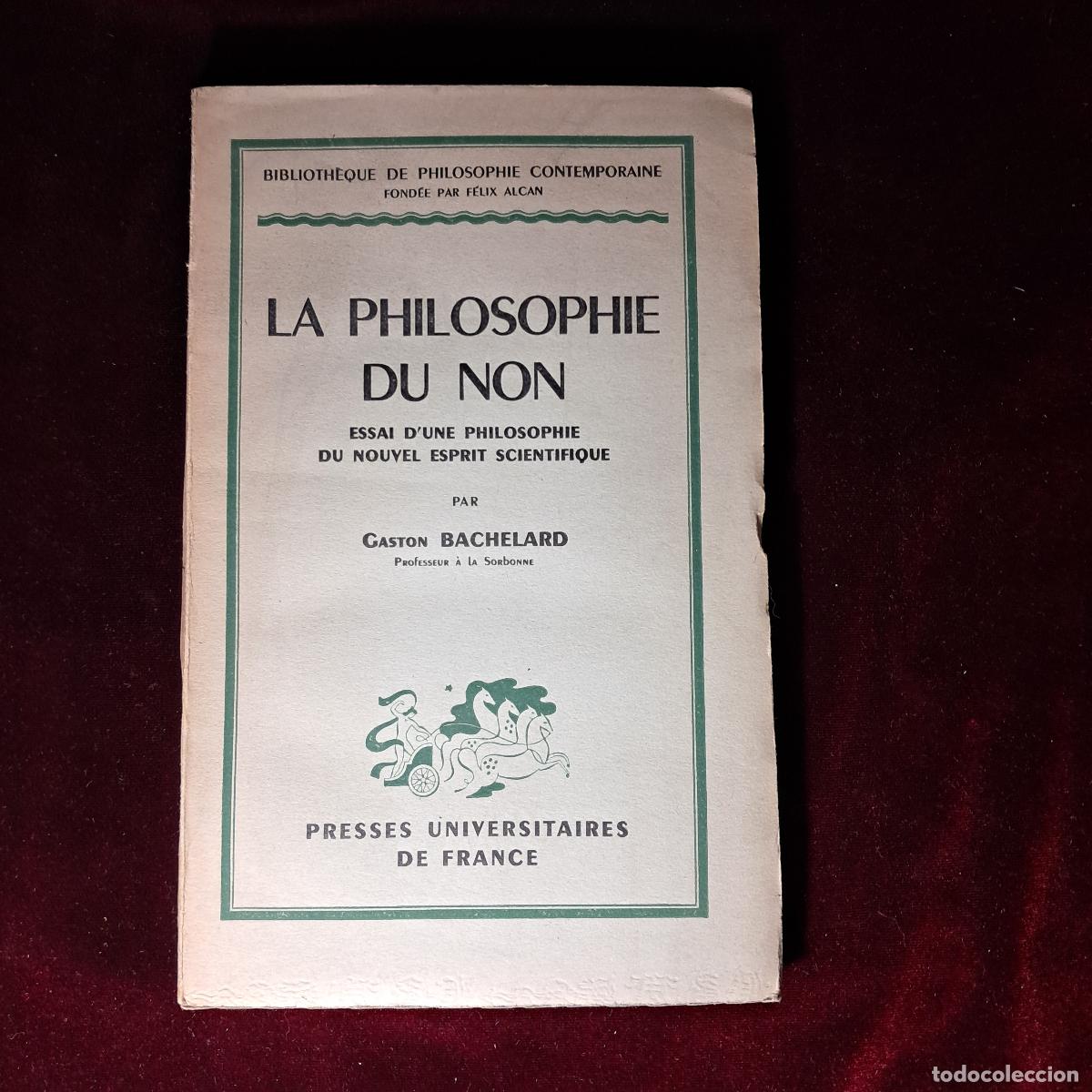 Libros de segunda mano: LA PHILOSOPHIE DU NON. Gaston Bachelard. Presses Universitaires de France 1943