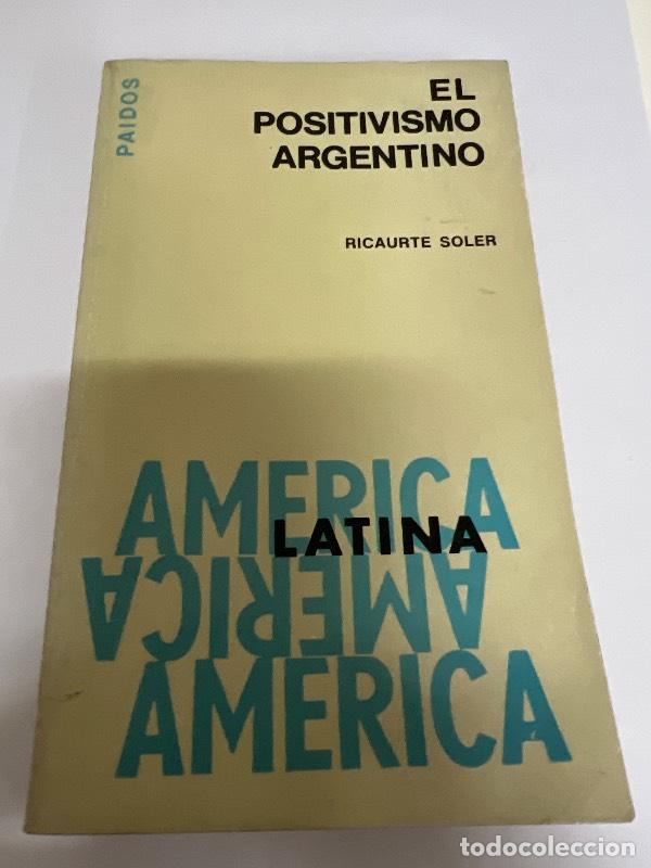 Libros de segunda mano: El positivismo argentino - Ricaurte Soler