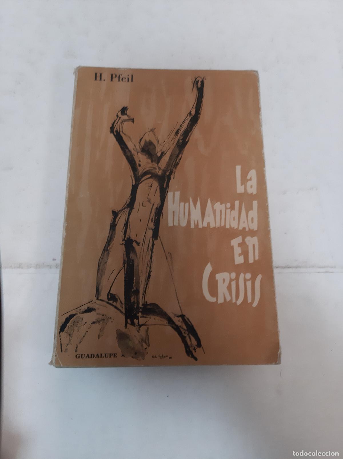 Libros de segunda mano: La Humanidad En Crisis - H. Pfeil