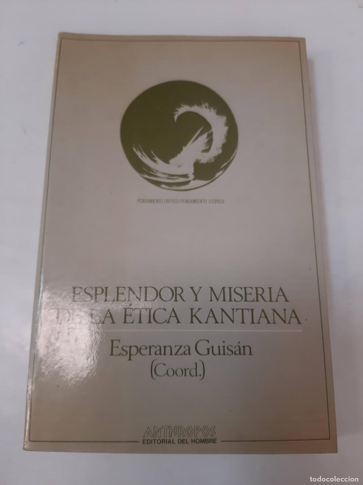 Libros de segunda mano: Esplendor Y Miseria De La &Eacute;tica Kantiana - Esperanza Guisan