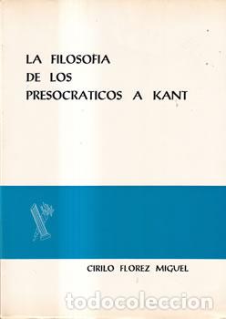 Libros de segunda mano: La filosof&iacute;a de los presocr&aacute;ticos a Kant - Cirilo Fl&oacute;rez Miguel (direcc.)