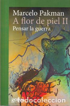 Libros de segunda mano: A flor de piel II. Pensar la guerra - Marcelo Pakman