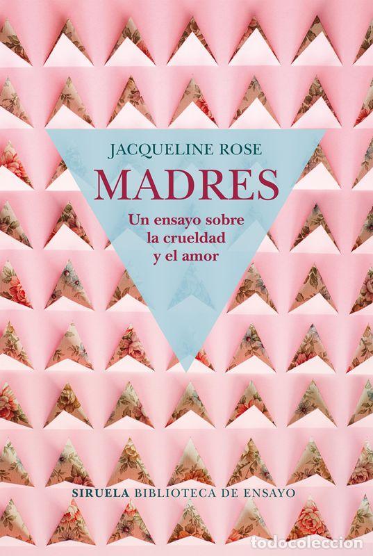 Libros de segunda mano: Madres. Un ensayo sobre la crueldad y el amor. - Rose, Jacqueline.