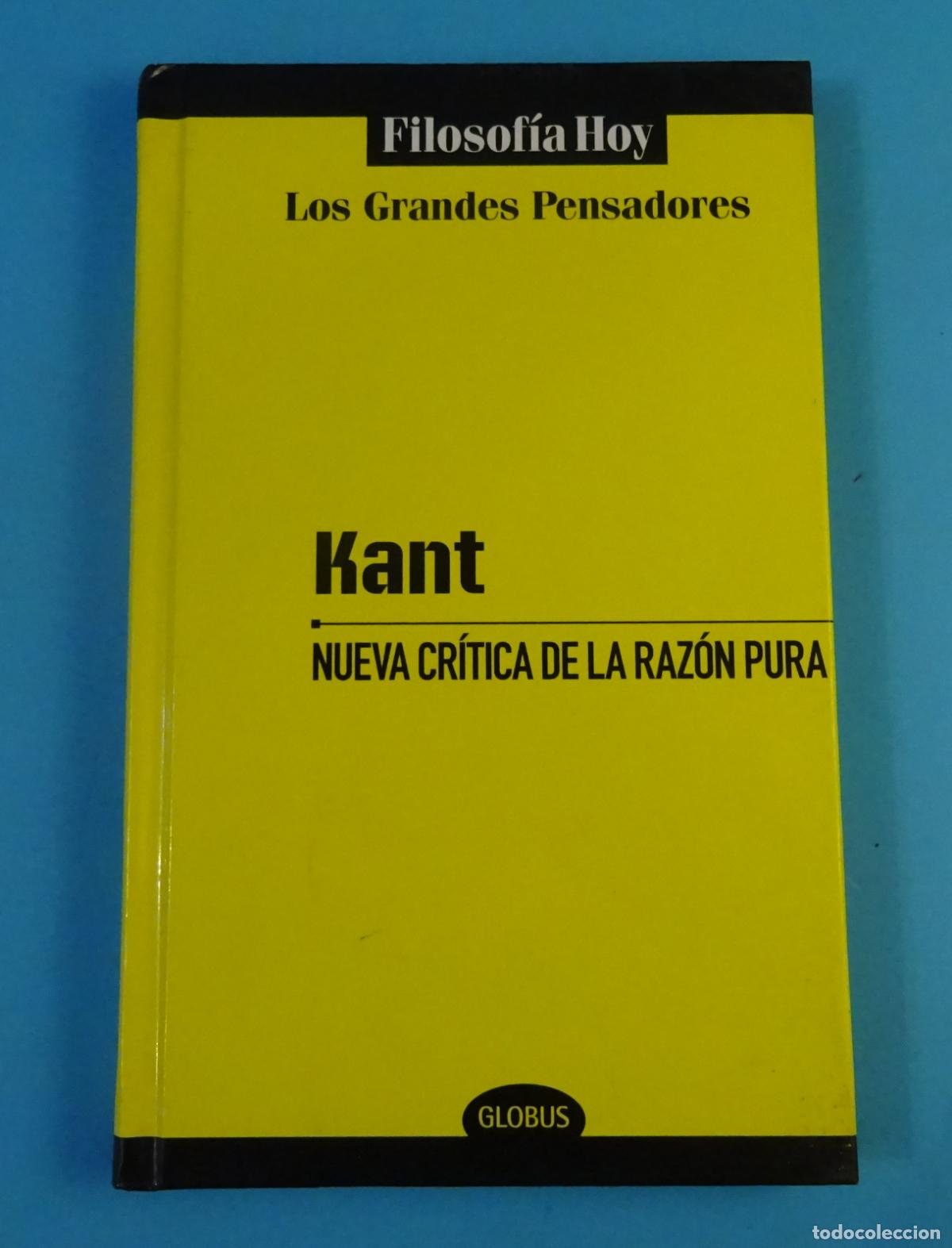 Libros de segunda mano: KANT. NUEVA CR&Iacute;TICA DE LA RAZ&Oacute;N PURA. GRANDES PENSADORES. FILOSOF&Iacute;A HOY. GLOBUS