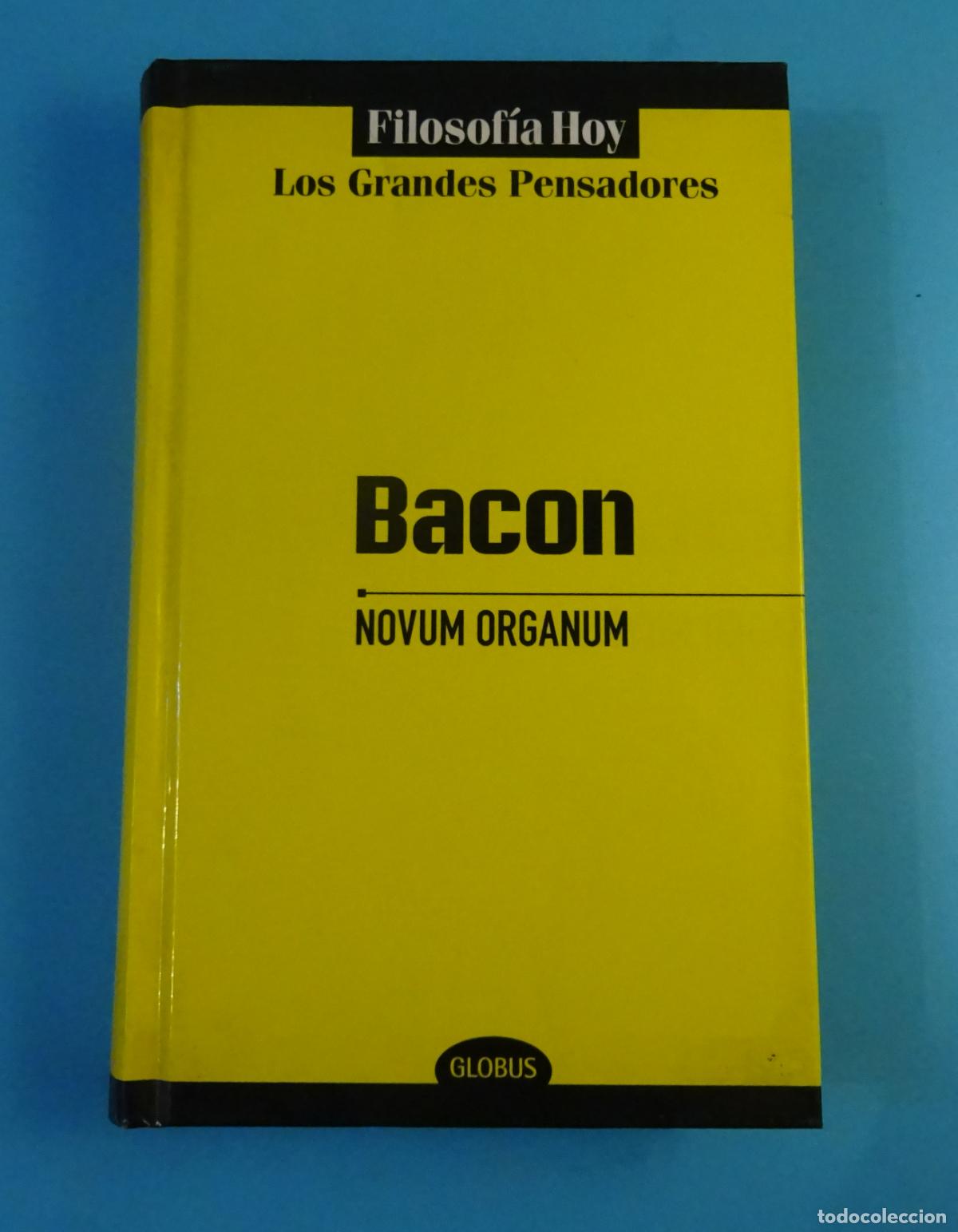 Libros de segunda mano: BACON. NOVUM ORGANUM. GRANDES PENSADORES. FILOSOF&Iacute;A HOY. GLOBUS