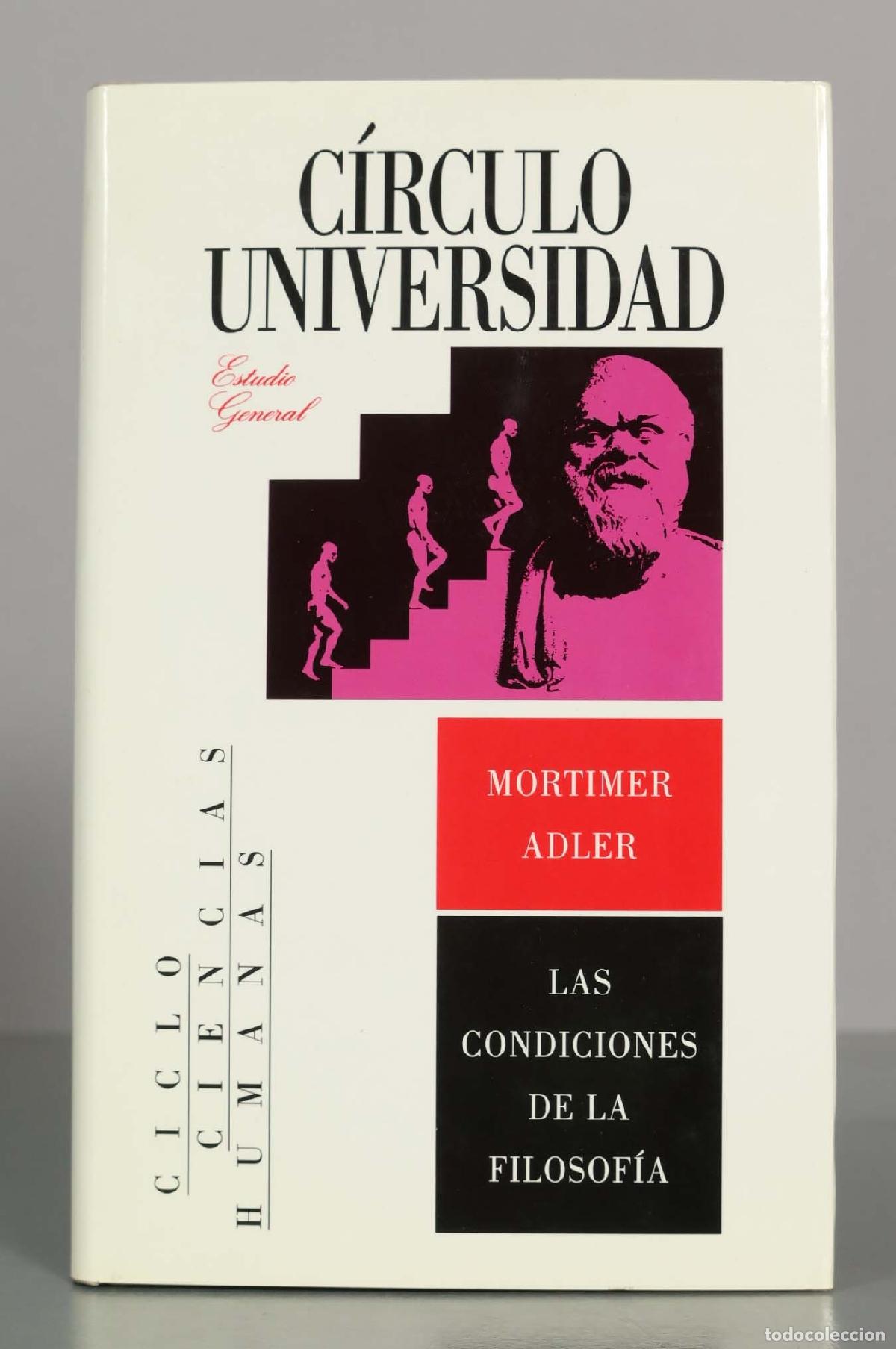 Libros de segunda mano: Las condiciones de la filosof&iacute;a - Mortimer Adler - C&iacute;rculo Universidad