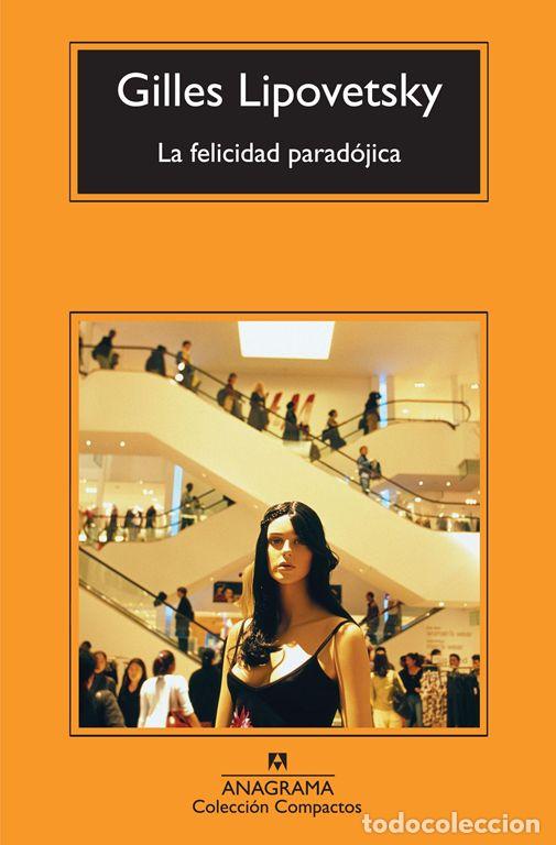 Libros de segunda mano: La felicidad parad&oacute;jica. - Lipovetsky, Gilles.