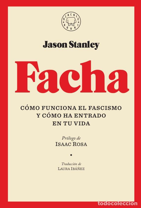 Libros de segunda mano: Facha. C&oacute;mo funciona el fascismo y c&oacute;mo ha entrado en tu vida. - Stanley, Jason.