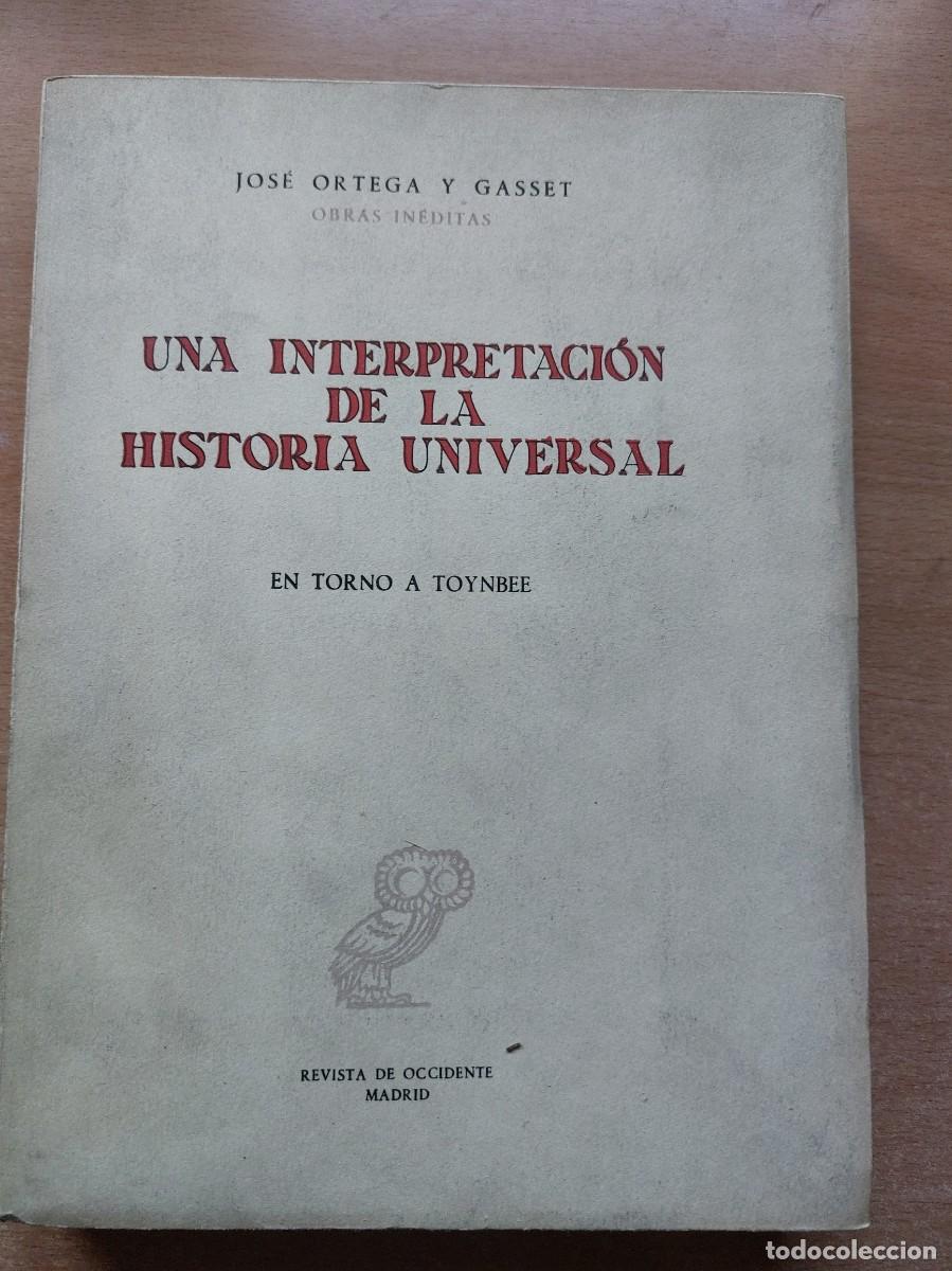 Libros de segunda mano: 1&ordf; EDICI&Oacute;N 1959 UNA INTERPRETACI&Oacute;N DE LA HISTORIA UNIVERSAL - JOS&Eacute; ORTEGA Y GASSET