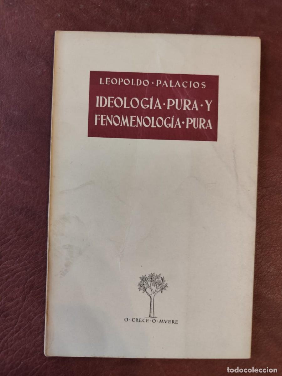 Libros de segunda mano: Leopoldo Palacios. Ideolog&iacute;a pura y fenomenolog&iacute;a pura.