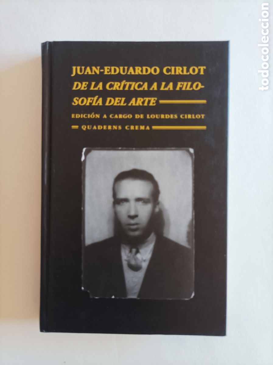Livres d'occasion: De la cr&iacute;tica a la filosof&iacute;a del arte / Juan Eduardo Cirlot. Edici&oacute;n Lourdes Cirlot