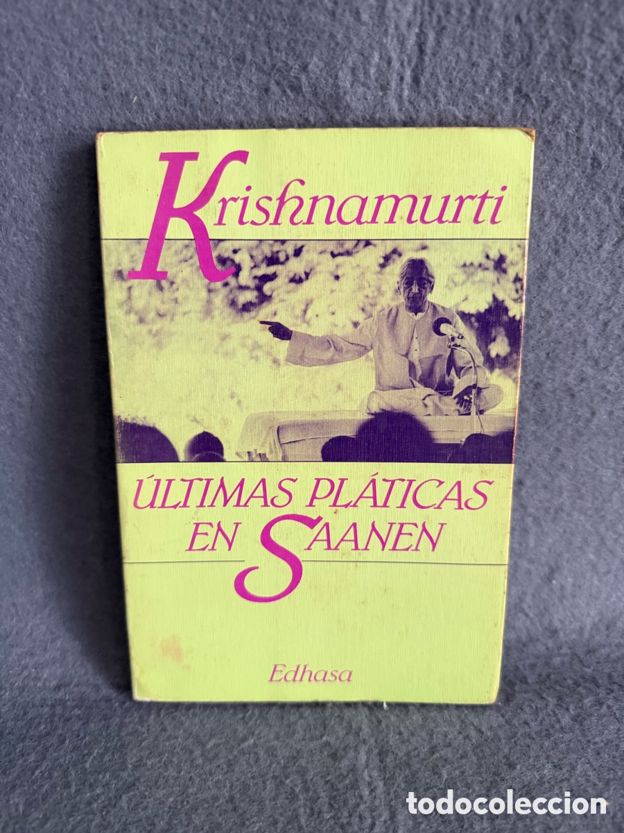 Libros de segunda mano: J. KRISHANNAMURTI - &Uacute;LTIMAS PL&Aacute;TICAS EN SAANEN - EDHASA - MEDITACI&Oacute;N AUTOAYUDA