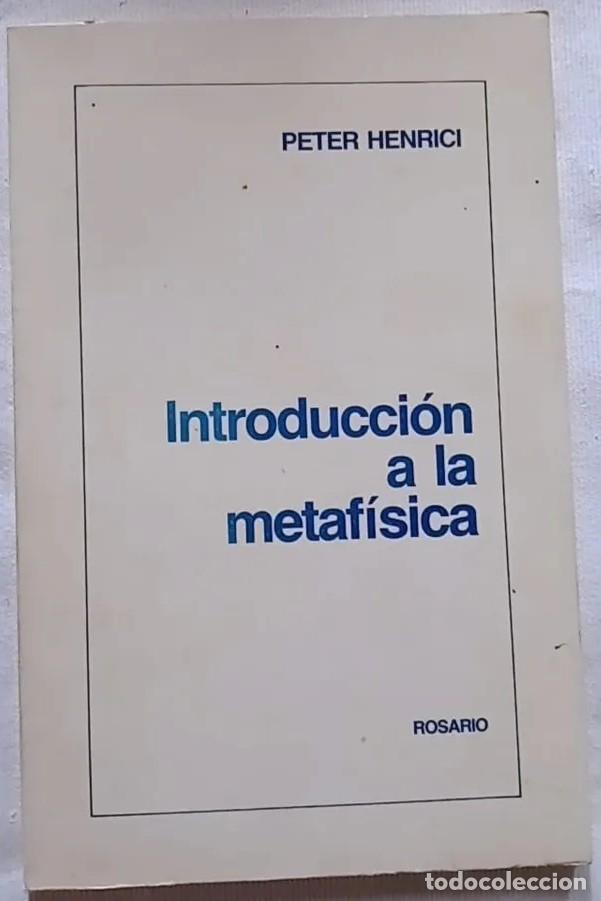 Libros de segunda mano: PETER HENRICI - INTRODUCCI&Oacute;N A LA METAF&Iacute;SICA - ROSARIO - 1990 - LM