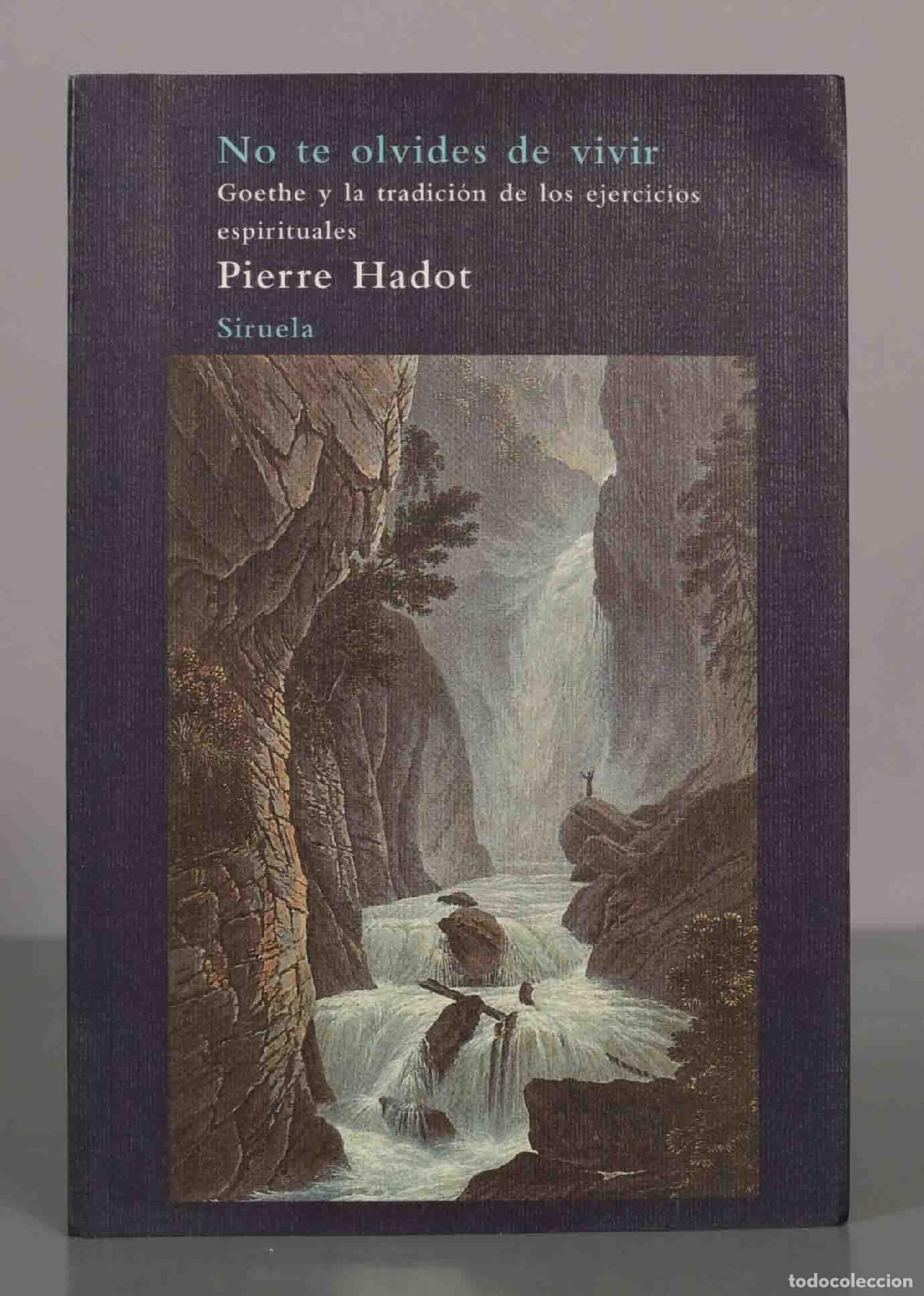 Libros de segunda mano: No te olvides de vivir. Goethe y la tradici&oacute;n de los ejercicios espirituales. Pierre Hadot.