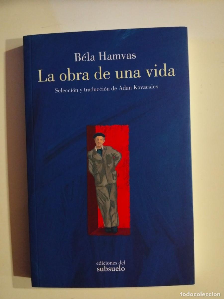 Libros de segunda mano: La obra de una vida [B&eacute;la Hamvas]