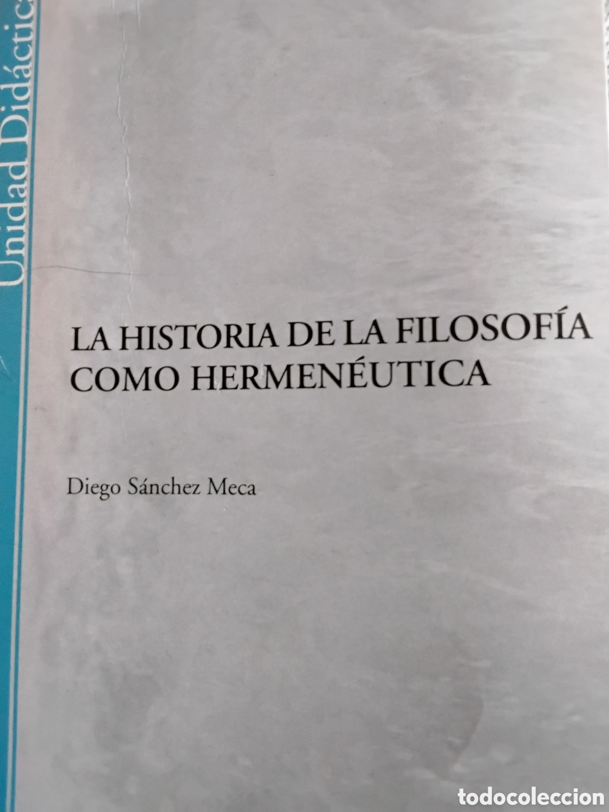 Libros de segunda mano: HISTORIA DE LA FILOSOF&Iacute;A HERMEN&Eacute;UTICA. DIEGO S&Aacute;NCHEZ MECA