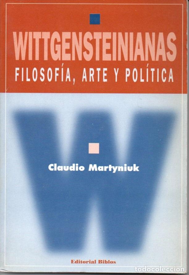 Libros de segunda mano: CLAUDIO MARTIYNIUK : WITTGENSTEINIANAS - FILOSOF&Iacute;A ARTE Y POL&Iacute;TICA (BIBLOS, 1997)