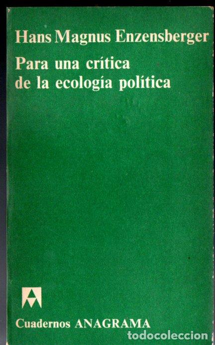 Libros de segunda mano: HANS MAGNUS ENZENSBERGER . PARA UNA CR&Iacute;TICA DE LA ECOLOG&Iacute;A POL&Iacute;TICA (ANAGRAMA, 1974)