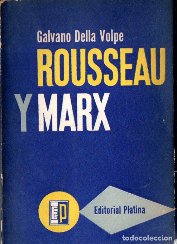 Libros de segunda mano: GALVANO DELLA VOLPE . ROUSSEAU Y MARX (PLATINA, 1963)