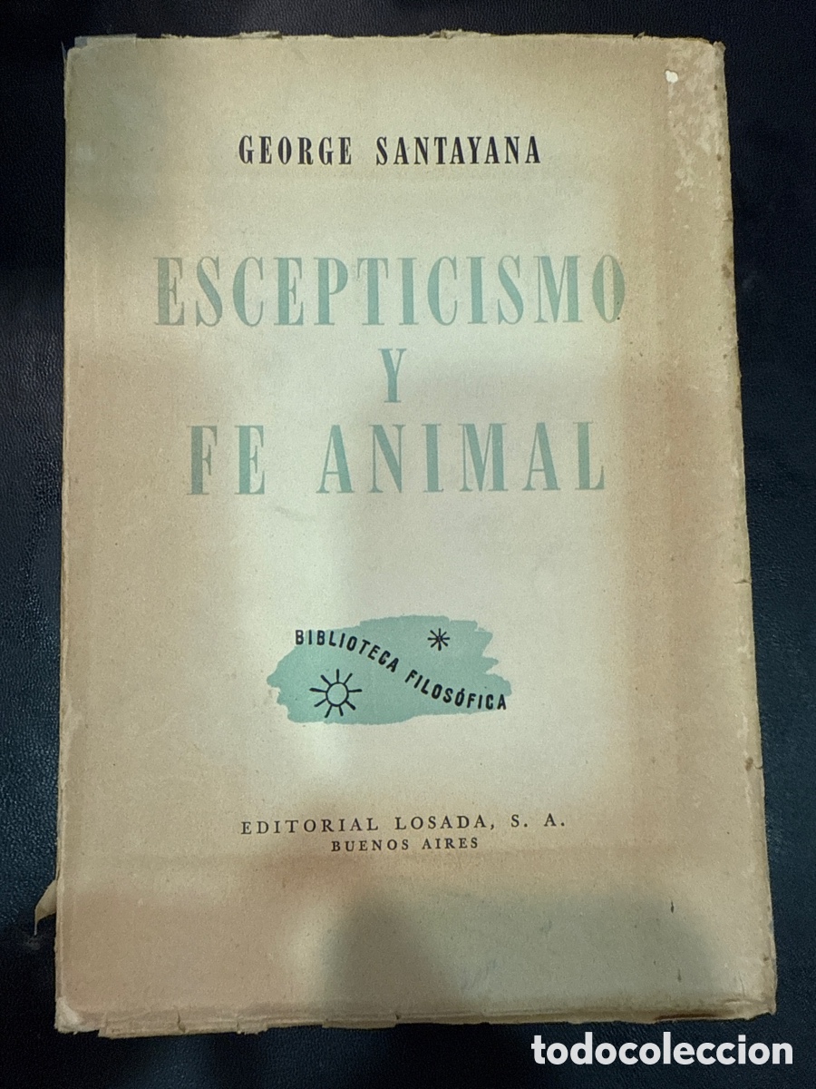 Livres d'occasion: SANTAYANA, George. Escepticismo y fe animal: Introducci&oacute;n a un sistema de filosof&iacute;a