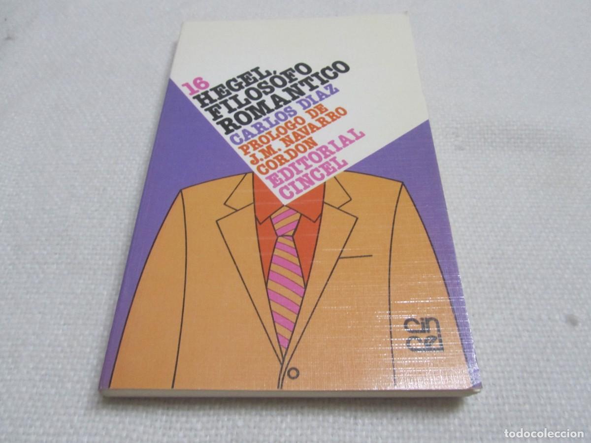 Libros de segunda mano: HEGEL,FILOSOFO ROMANTICO,CARLOS DIAZ,EDITORIAL CINCEL 1985