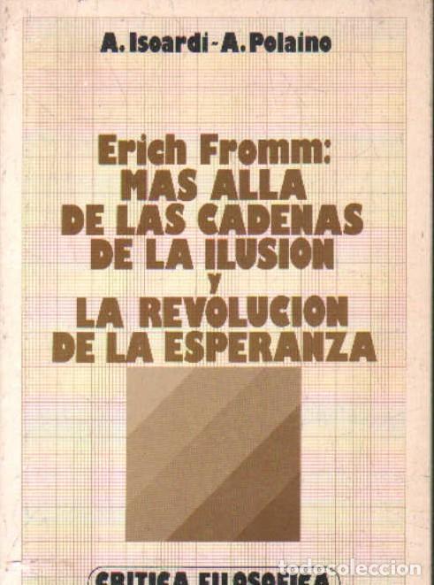 Libros de segunda mano: ERICH FROMM: MAS ALLA DE LAS CADENAS DE LA ILUSION Y LA REVOLUCION DE LA ESPERANZA. A-FIL-1261